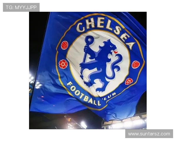 切尔西足球俱乐部历史辉煌与未来展望：从蓝军荣耀到全球影响力的崛起